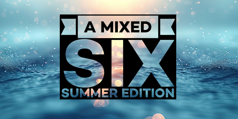 A Mixed Six (Summer 2024 Edition)